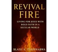 Revival Fire: Living for Jesus in a Secular Age