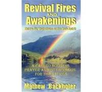Revival Fires and Awakenings, Thirty-Six Visitations of the Holy Spirit - A Call to Holiness, Prayer and Intercession for the Nations Backholer, Mathew (Auteur)