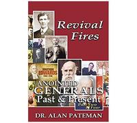 Revival Fires, Anointed Generals Past And Present (Part Two Of Four)
