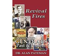 Revival Fires, Anointed Generals Past And Present (Part Two Of Four)