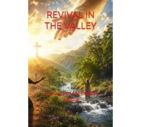 REVIVAL IN THE VALLEY: Restoration for Broken People