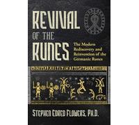 Revival of the Runes: The Modern Rediscovery and Reinvention of the Germanic Runes