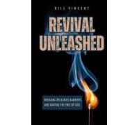Revival Unleashed: Breaking Religious Barriers And Igniting The Fire Of God
