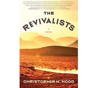 Revivalists, The: A Novel