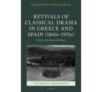 Revivals Of Classical Drama In Greece And Spain (1860s-1970s)