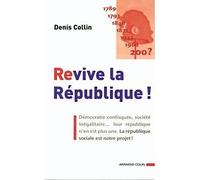 Revive la République ! - Denis Collin - Armand Colin - broché - Essai