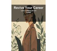 Revive Your Career: Land a fulfilling job in 6 months
