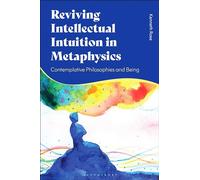 Reviving Intellectual Intuition in Metaphysics: Contemplative Philosophies and Being
