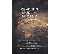 Reviving Muslim Legacy: The Global Spread and the Modern Reckoning Africa, Asia, Europe, and the Future of Islam