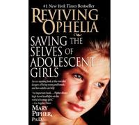Reviving Ophelia: Saving the Selves of Adolescent Girls