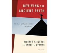 Reviving the Ancient Faith 3rd Ed. by James L Gorman James L Gorman (Auteur)