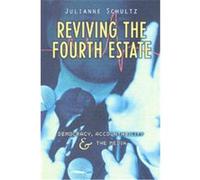 Reviving the Fourth Estate, Reshaping Australian Institutions Julianne Schultz (Auteur)