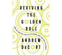Reviving the Golden Rule How the Ancient Ethic of Neighbor Love Can Heal the World - Andrew DeCort - IVP Academic - ebook (ePub) - Livre