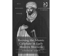 Reviving The Islamic Caliphate In Early Modern Morocco