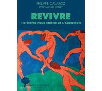 Revivre, 12 étapes pour sortir de l'addiction