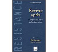 Revivre après - L'impossible oubli de la déportation - André Bessiere - Du Felin Eds - broché - Essai