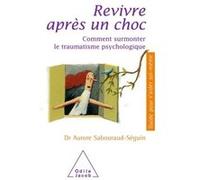 Revivre après un choc: Comment surmonter le traumatisme psychologique