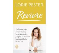 Revivre: Endométriose, adénomyose, hystérectomie : j'ai pris la décision la plus difficile de ma vie