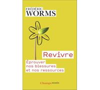 Revivre: Éprouver nos blessures et nos ressources