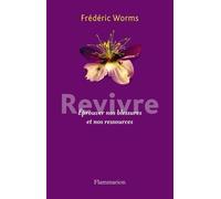 Revivre: Éprouver nos blessures et nos ressources