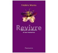 Revivre: Éprouver nos blessures et nos ressources