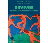 Revivre Philippe Cavaroz (Auteur), Michel Henry (Auteur), Robert Lefever (Préface)