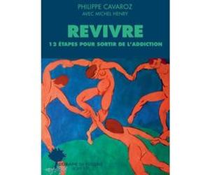 Revivre Philippe Cavaroz (Auteur), Michel Henry (Auteur), Robert Lefever (Préface)
