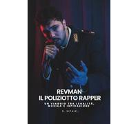Revman - Il Poliziotto Rapper: Un Viaggio tra Legalità, Musica e Ispirazione
