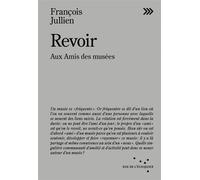 Revoir - Aux Amis des musées - François Jullien - Rue De L'echiquier - broché - Essai