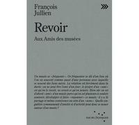 Revoir - Aux Amis des musées - François Jullien - Rue De L'echiquier - broché - Essai