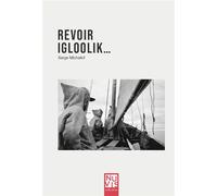Revoir Igloolik - S. Michailof - Nuvis - Phebe Eds - broché - Essai