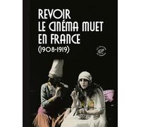 Revoir le cinéma muet en France (1908-1919)