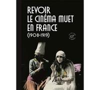 Revoir le cinéma muet en France (1908-1919)