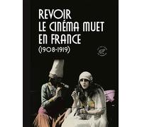Revoir le cinéma muet en France (1908-1919) - Collectif - Du Sonneur Eds - broché - Beau livre