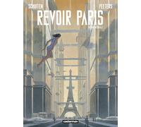 Revoir Paris François Schuiten (Auteur), François Schuiten (Dessinateur), Benoît Peeters (Scénario)