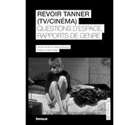 Revoir Tanner (TV / Cinéma) - Questions d'espace et rapports de genre