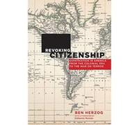 Revoking Citizenship: Expatriation in America from the Colonial Era to the War on Terror (Citizenship and Migration in the Americas) - [Livre en VO] Ben Herzog, Ediberto Roman (Auteur)