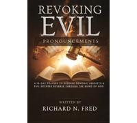 Revoking Evil Pronouncements: A 14-day Prayers to Reverse Demonic Verdicts and Evil Decrees reverse through the word of God.