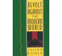 Revolt Against the Modern World: Politics, Religion, and Social Order in the