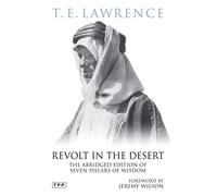 Revolt in the Desert: The Abridged Edition of Seven Pillars of Wisdom