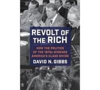 Revolt of the Rich - David Gibbs - Columbia University Press - Livre en Anglais - Paperback David GibbsDavid Gibbs (Auteur)