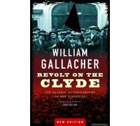 Revolt On The Clyde: The Classic Autobiography Of Red Clydeside