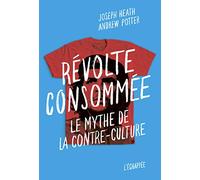 Révolte consommée: Le mythe de la contre-culture