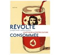 Révolte consommée: Le mythe de la contre-culture