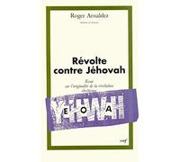 Révolte contre Jéhovah : essai sur l'originalité de la Révélation, tome 1
