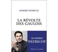 Revolte des gaulois (La) - Aymeric Patricot - Leo Scheer - broché - Essai
