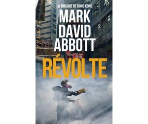 Révolte: La Trilogie de Hong Kong: #1
