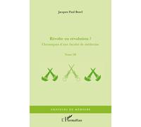 Révolte ou révolution ? Chroniques d'une faculté de médecine - Tome III - Jacques-Paul Borel - L'harmattan - broché - Scolaire / Universitaire