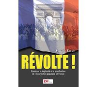 Revolte ! - revolte ! essai sur la legitimite et la planification de l´insurrection populaire en fra
