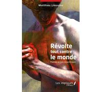Révolte tout contre le monde Poemes un brin misanthropes - Matthieu Limosino - Les Impliqués - broché - Poésie